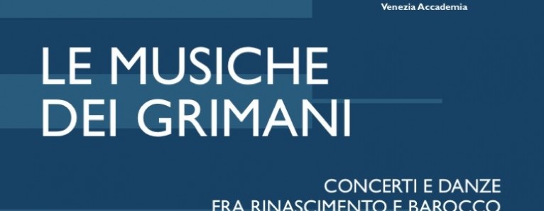LE MUSICHE DEI GRIMANI concerti e danze fra Rinascimento e Barocco