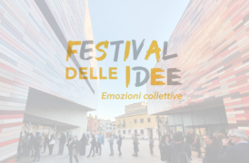 IV edizione del Festival delle Idee a tema “Emozioni Collettive”